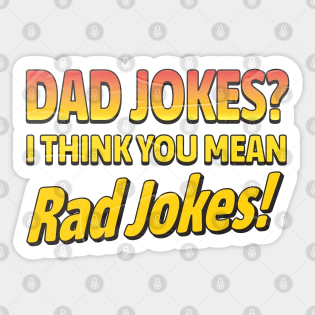 Dad Jokes I Think You Mean Rad Jokes! Sticker by jiromie